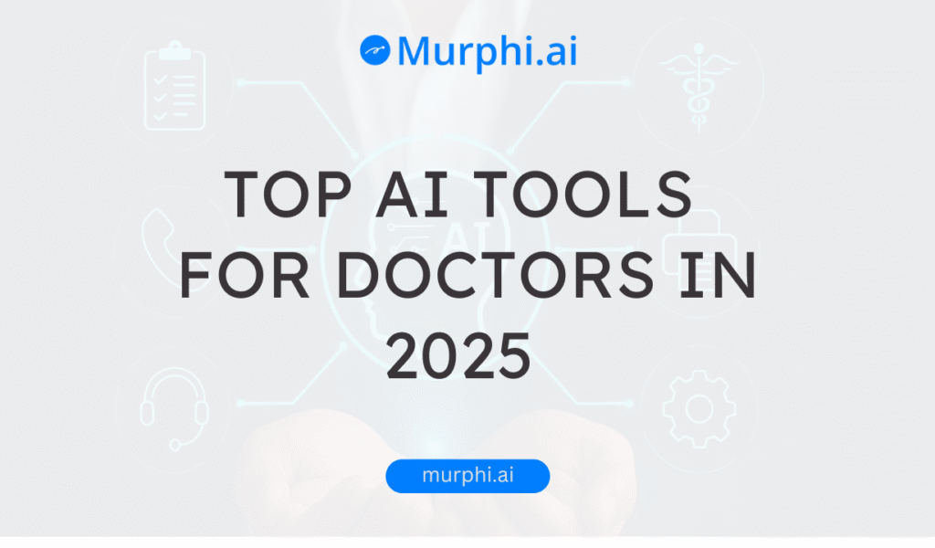 Murphi AI Feature Images Top AI Tools for Doctors in 2025